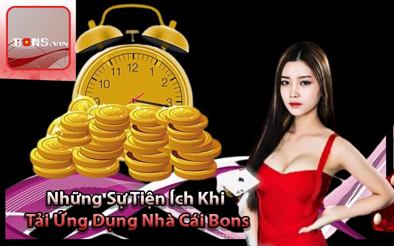 Những Sự Tiện Ích Khi Tải Ứng Dụng Nhà Cái Bons